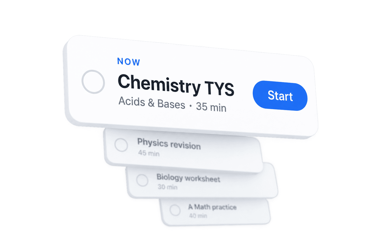 Know what to do now — One clear next task. No deciding what to start